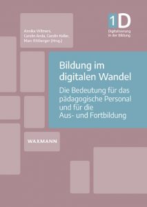 Titelseite &bdquo;Bildung im digitalen Wandel. Die Bedeutung f&uuml;r das p&auml;dagogische Personal und f&uuml;r die Aus- und Fortbildung&ldquo; hrsg. von Annika Wilmers, Marc Rittberger, Carolin Anda, Carolin Keller, Waxmann 2020
